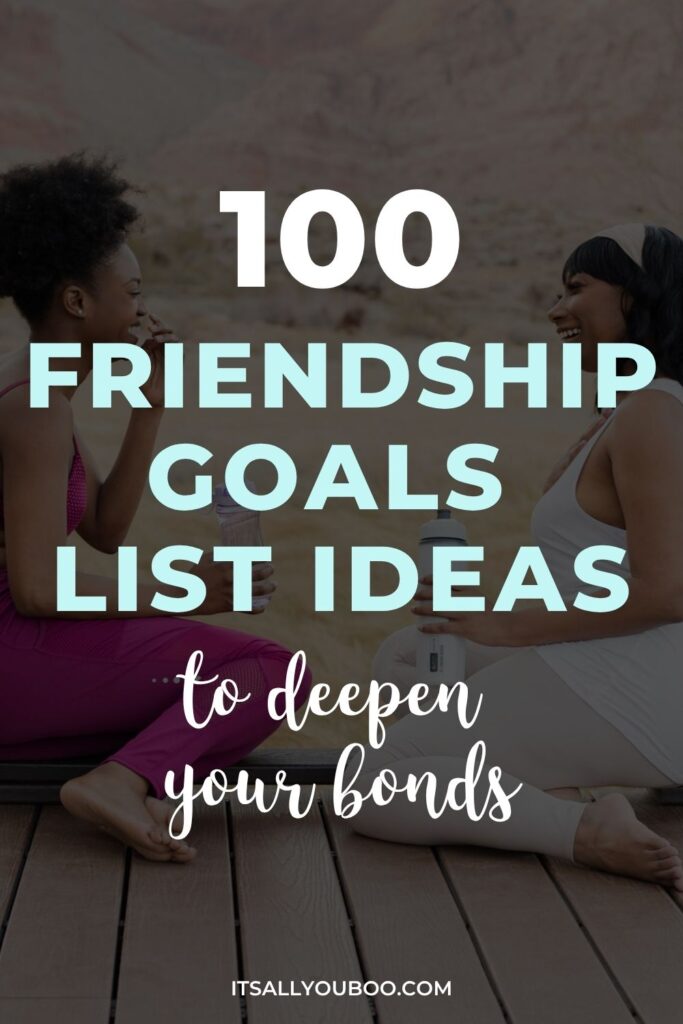 Friendship Goals List Ideas. Pinterest Pin for reader to save for later.