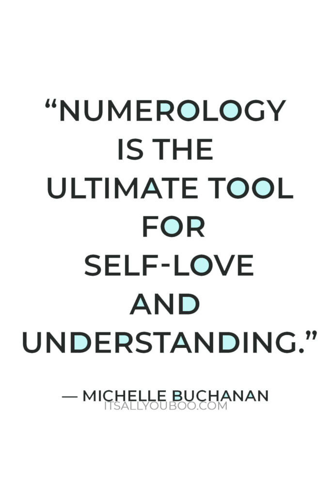 “Numerology is the ultimate tool for self-love and understanding.” — Michelle Buchanan